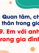 Bài 9 Em với anh chị em trong gia đình